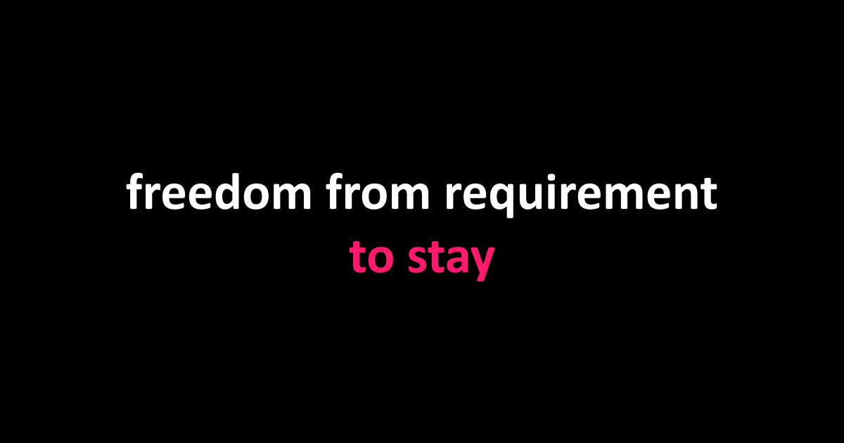 freedom from requirement to stay
