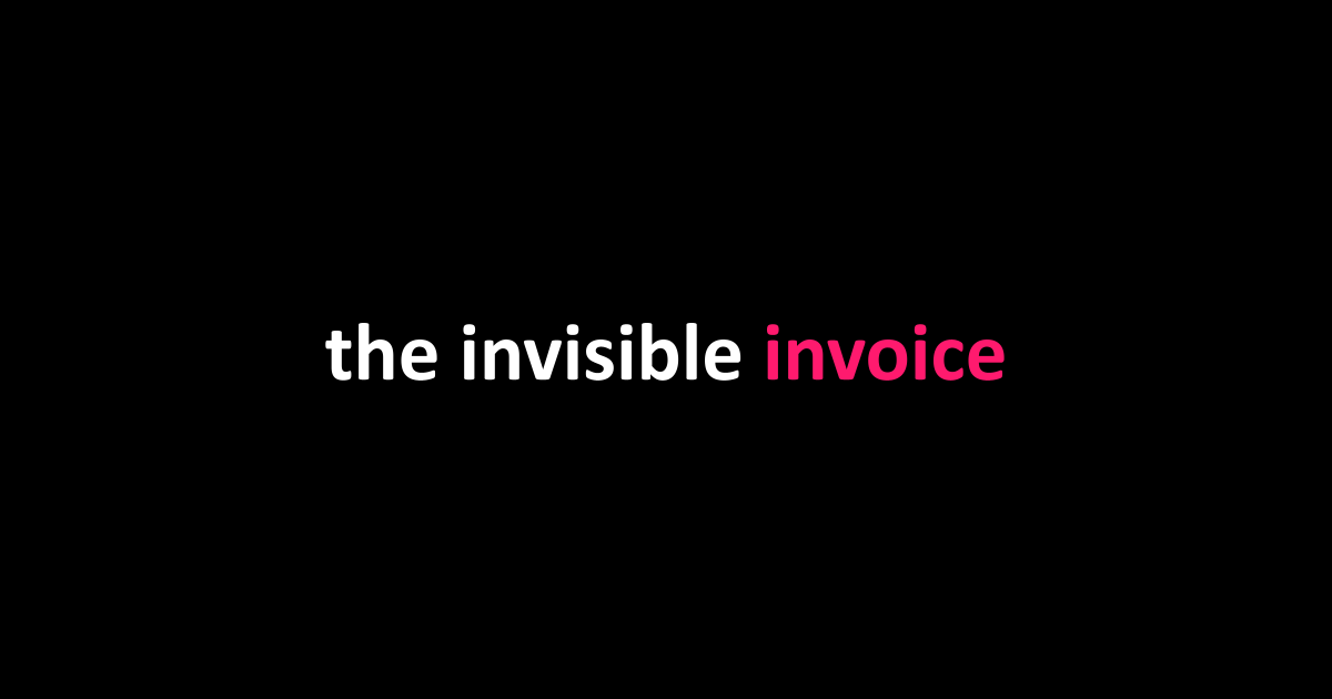 the invisible invoice