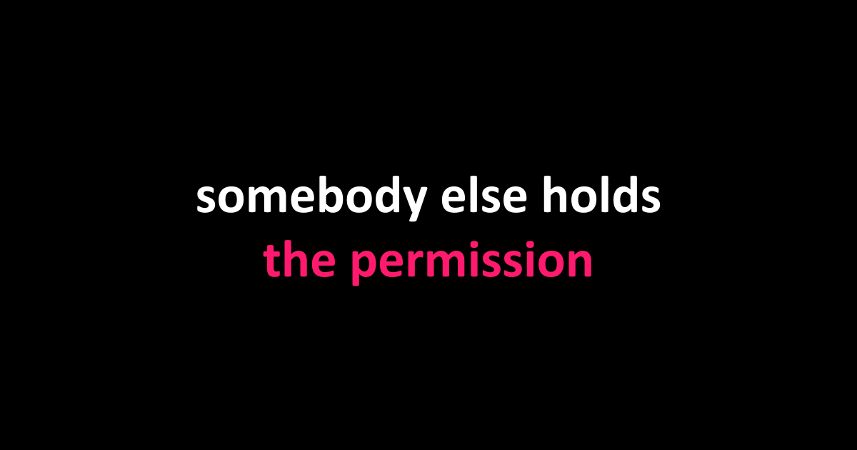 somebody else holds the permission